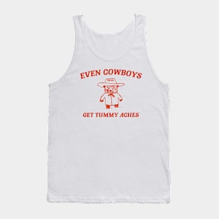 Even Cowboys Get Tummy Aches Shirt. Retro Cartoon T Shirt, Weird T Shirt, Meme T Shirt, Trash Panda T Shirt, Unisex Tank Top